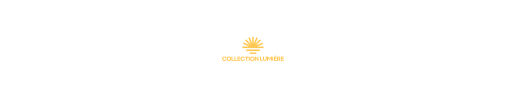 COLLECTION LUMIÈRE